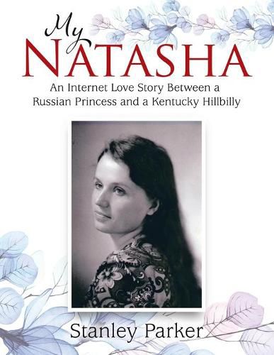 Cover image for My Natasha: An Internet Love Story Between a Russian Princess and a Kentucky Hillbilly