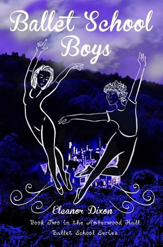 Cover image for Ballet School Boys: High jinks when boys come to Amberwood Ballet School