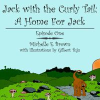 Cover image for Jack with the Curly Tail: A Home For Jack: Episode One