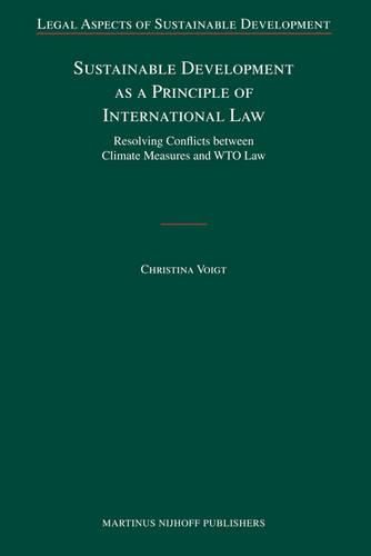 Cover image for Sustainable Development as a Principle of International Law: Resolving Conflicts between Climate Measures and WTO Law