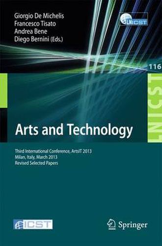 Cover image for Arts and Technology: Third International Conference, ArtsIT 2013, Milan, Bicocca, Italy, March 21-23, 2013, Revised Selected Papers