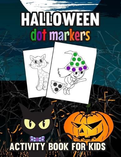 Cover image for Halloween Dot Markers Activity Book for Kids: Trick or Treat