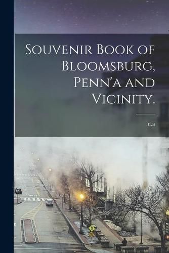 Cover image for Souvenir Book of Bloomsburg, Penn'a and Vicinity.