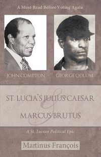 Cover image for St. Lucia's Julius Caesar & Marcus Brutus: A St. Lucian Political Epic