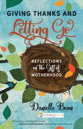 Cover image for Giving Thanks and Letting Go: Reflections on the Gift of Motherhood