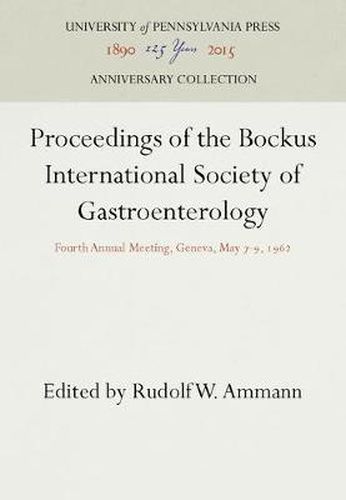 Cover image for Proceedings of the Bockus International Society of Gastroenterology: Fourth Annual Meeting, Geneva, May 7-9, 1962