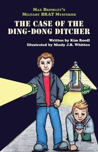 Cover image for Max Brinkley's Military Brat Mysteries: The Case of the Ding-Dong Ditcher