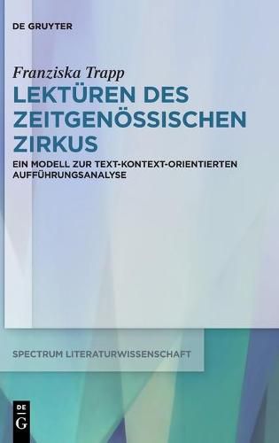 Cover image for Lekturen Des Zeitgenoessischen Zirkus: Ein Modell Zur Text-Kontext-Orientierten Auffuhrungsanalyse