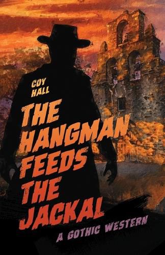 Cover image for The Hangman Feeds the Jackal: A Gothic Western