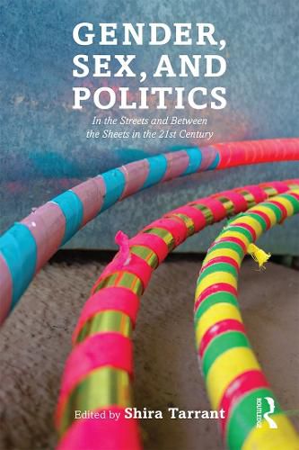 Cover image for Gender, Sex, and Politics: In the Streets and Between the Sheets in the 21st Century