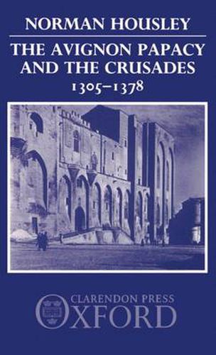 Cover image for The Avignon Papacy and the Crusades, 1305-1378