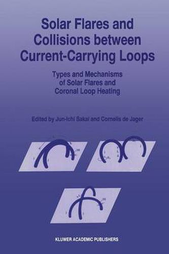 Cover image for Solar Flares and Collisions between Current-Carrying Loops: Types and Mechanisms of Solar Flares and Coronal Loop Heating