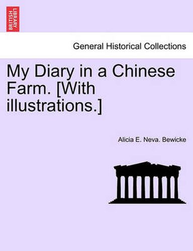 Cover image for My Diary in a Chinese Farm. [With Illustrations.]