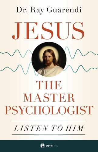 Cover image for Jesus, the Master Psychologist: Listen to Him