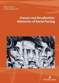 Cover image for Erasure and Recollection: Memories of Racial Passing