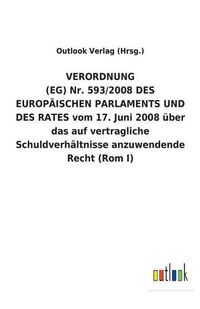 Cover image for VERORDNUNG (EG) Nr. 593/2008 DES EUROPAEISCHEN PARLAMENTS UND DES RATES vom 17. Juni 2008 uber das auf vertragliche Schuldverhaltnisse anzuwendende Recht (Rom I)