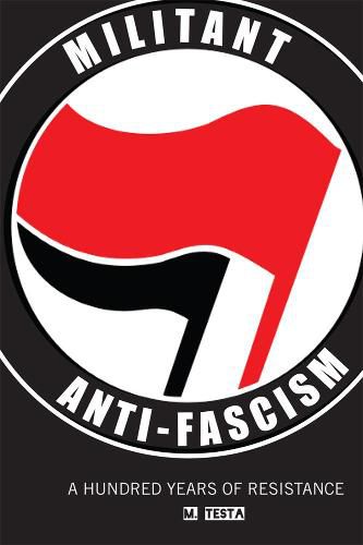Cover image for Militant Anti-fascism: A Hundred Years of Resistance