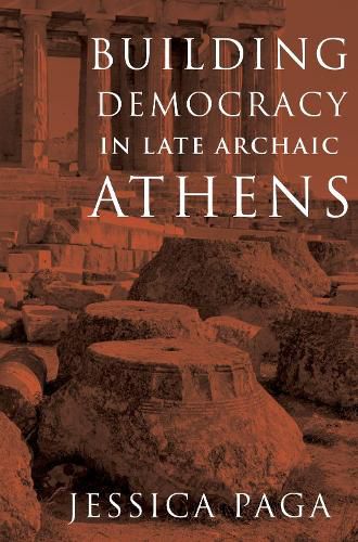 Cover image for Building Democracy in Late Archaic Athens