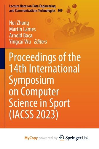 Cover image for Proceedings of the 14th International Symposium on Computer Science in Sport (IACSS 2023)