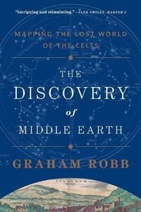 Cover image for The Discovery of Middle Earth: Mapping the Lost World of the Celts