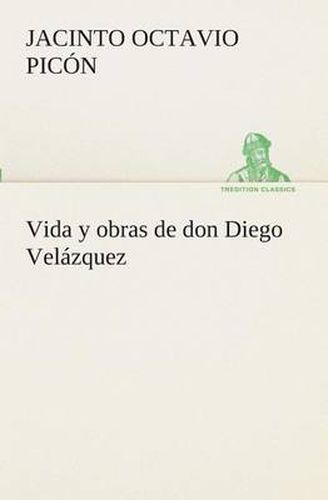 Cover image for Vida y obras de don Diego Velazquez