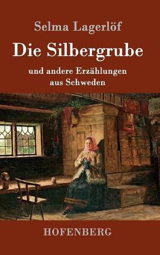 Die Silbergrube: und andere Erzahlungen aus Schweden