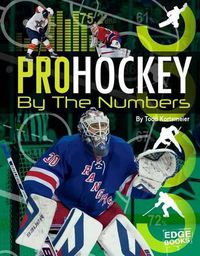 Cover image for Pro Hockey by the Numbers (Pro Sports by the Numbers)