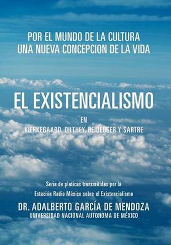 Cover image for El Existencialismo En Kierkegaard, Dilthey, Heidegger y Sartre