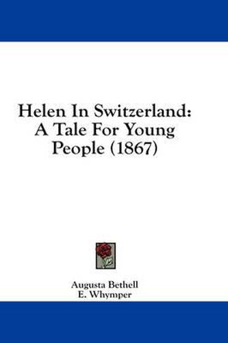 Cover image for Helen in Switzerland: A Tale for Young People (1867)