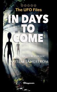 Cover image for THE UFO FILES - In Days To Come