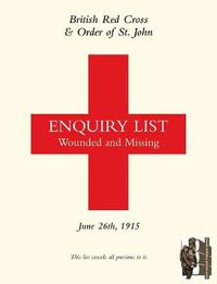 Cover image for British Red Cross and Order of St John Enquiry List for Wounded and Missing: June 26th 1915