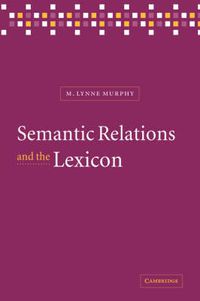 Cover image for Semantic Relations and the Lexicon: Antonymy, Synonymy and other Paradigms