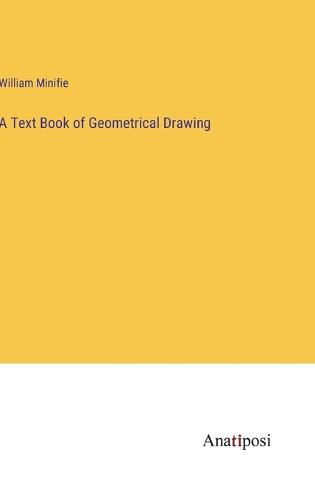 Cover image for A Text Book of Geometrical Drawing