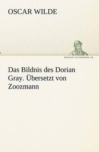 Cover image for Das Bildnis des Dorian Gray. UEbersetzt von Zoozmann