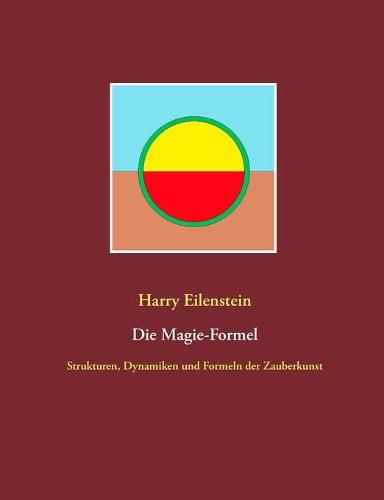 Cover image for Die Magie-Formel: Strukturen, Dynamiken und Formeln der Zauberkunst