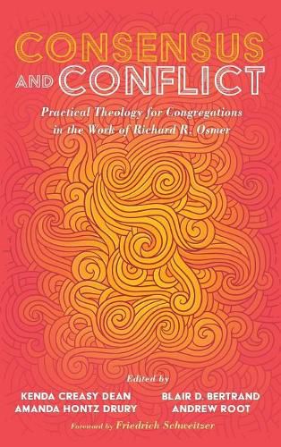 Consensus and Conflict: Practical Theology for Congregations in the Work of Richard R. Osmer