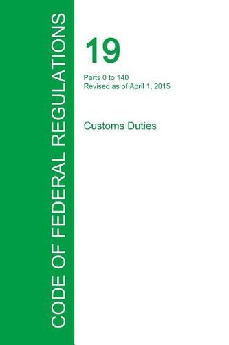 Cover image for Code of Federal Regulations Title 19, Volume 1, April 1, 2015