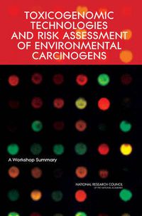 Cover image for Toxicogenomic Technologies and Risk Assessment of Environmental Carcinogens: A Workshop Summary