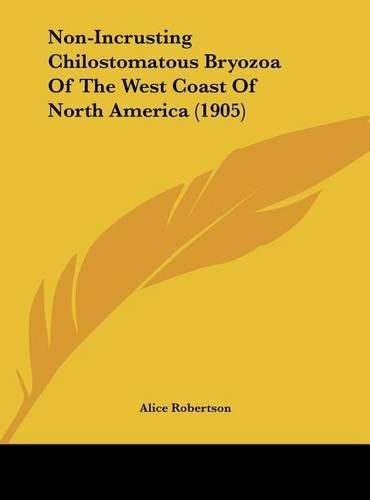 Non-Incrusting Chilostomatous Bryozoa of the West Coast of North America (1905)