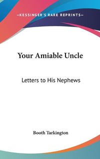 Cover image for Your Amiable Uncle: Letters to His Nephews