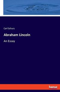 Cover image for Abraham Lincoln: An Essay