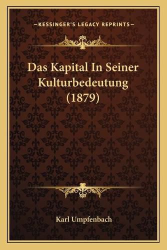 Cover image for Das Kapital in Seiner Kulturbedeutung (1879)