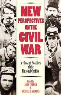 Cover image for New Perspectives on the Civil War: Myths and Realities of the National Conflict