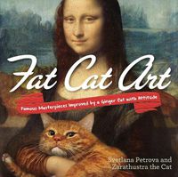 Cover image for Fat Cat Art: Famous Masterpieces Improved by a Ginger Cat with Attitude