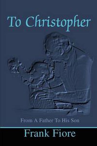 Cover image for To Christopher: From a Father to His Son
