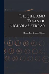 Cover image for The Life and Times of Nicholas Ferrar