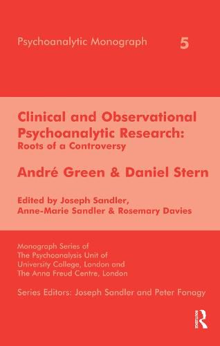 Cover image for Clinical and Observational Psychoanalytic Research: Roots of a Controversy - Andre Green & Daniel Stern