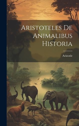 Cover image for Aristoteles De Animalibus Historia