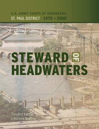 Cover image for Steward of Headwaters: U.S. Army Corps of Engineers, St. Paul District, 1975-2000