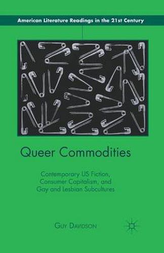 Cover image for Queer Commodities: Contemporary US Fiction, Consumer Capitalism, and Gay and Lesbian Subcultures